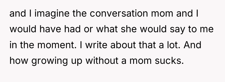 and I imagine the conversation mom and I would have...