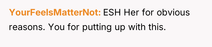 YourFeelsMatterNot ESH Her for obvious reasons. You for putting up...