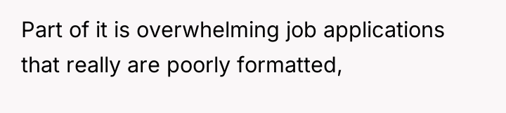 Part of it is overwhelming job applications that really are...