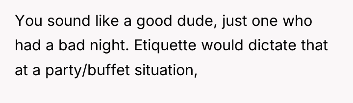 You sound like a good dude, just one who had...