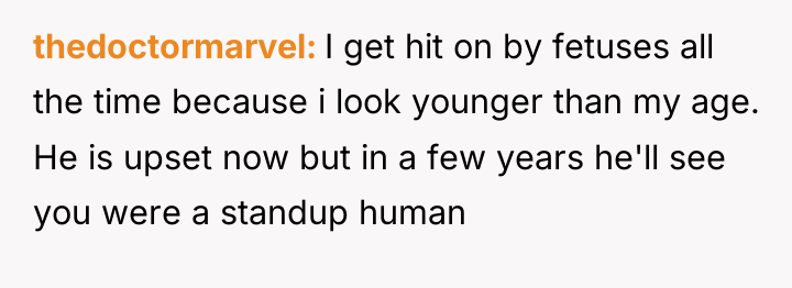 thedoctormarvel I get hit on by fetuses all the time...