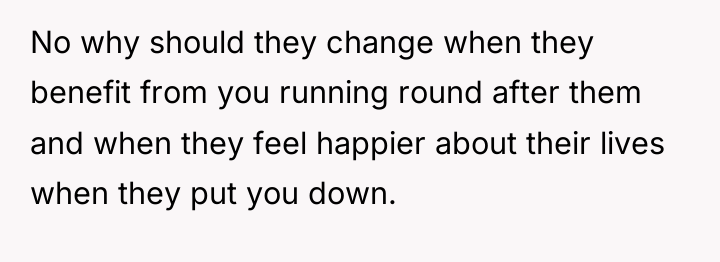 No why should they change when they benefit from you...