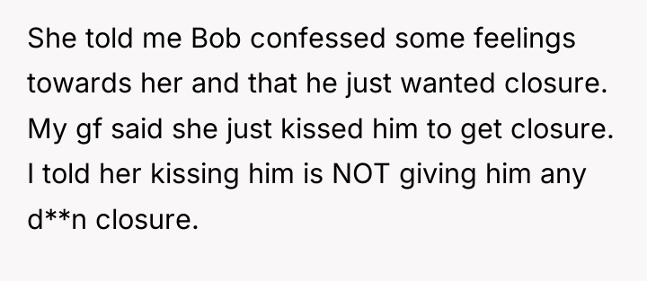 She told me Bob confessed some feelings towards her and...