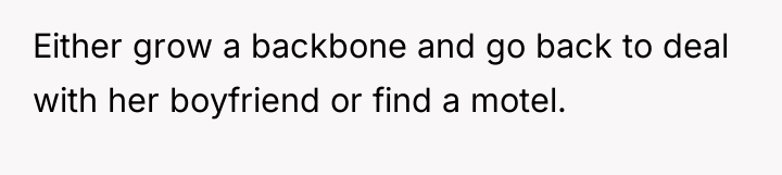 Either grow a backbone and go back to deal with...