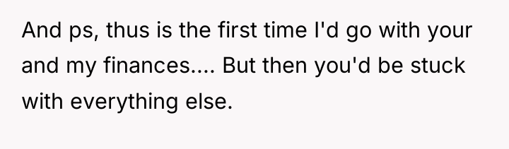 And ps, thus is the first time I'd go with...