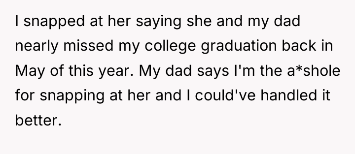 I snapped at her saying she and my dad nearly...