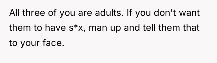 All three of you are adults. If you don't want...