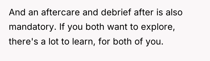 And an aftercare and debrief after is also mandatory. If...