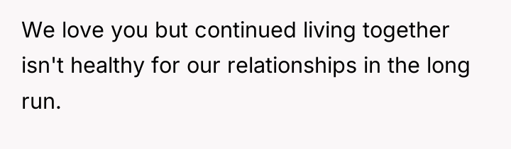 We love you but continued living together isn't healthy for...