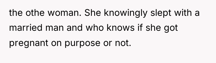the othe woman. She knowingly slept with a married man...