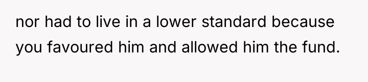 nor had to live in a lower standard because you...