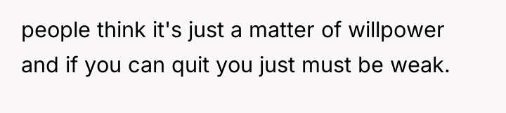 people think it's just a matter of willpower and if...