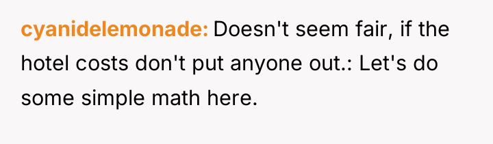 cyanidelemonade Doesn't seem fair, if the hotel costs don't put...