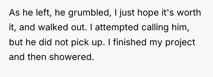 As he left, he grumbled, I just hope it's worth...
