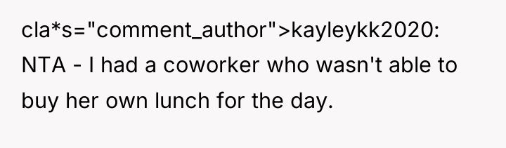 cla*s="comment_author">kayleykk2020: NTA - I had a coworker who wasn't able...