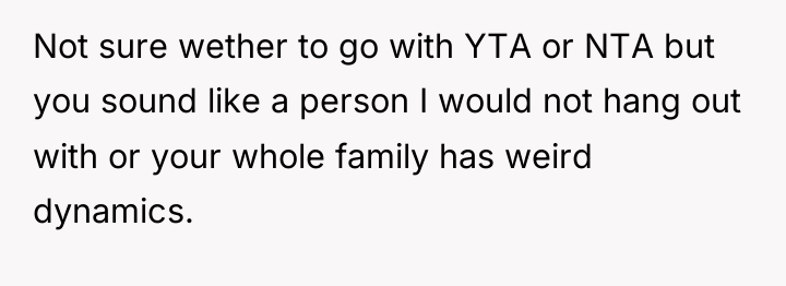 Not sure wether to go with YTA or NTA but...