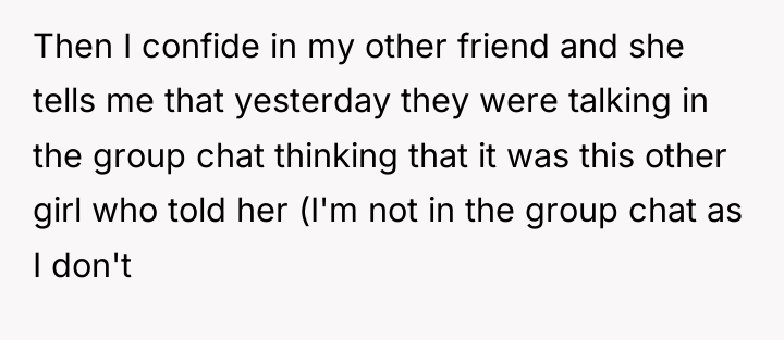 Then I confide in my other friend and she tells...