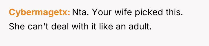Cybermagetx Nta. Your wife picked this. She can't deal with...