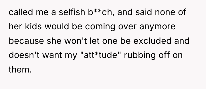 called me a selfish b**ch, and said none of her...
