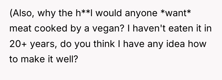 (Also, why the h**l would anyone *want* meat cooked by...
