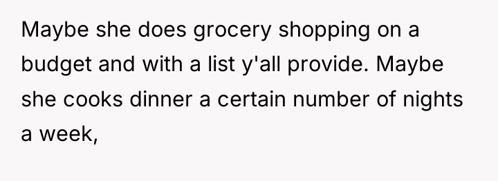 Maybe she does grocery shopping on a budget and with...