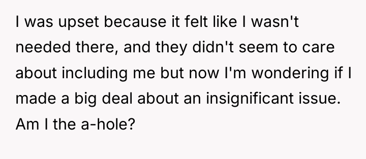 I was upset because it felt like I wasn't needed...