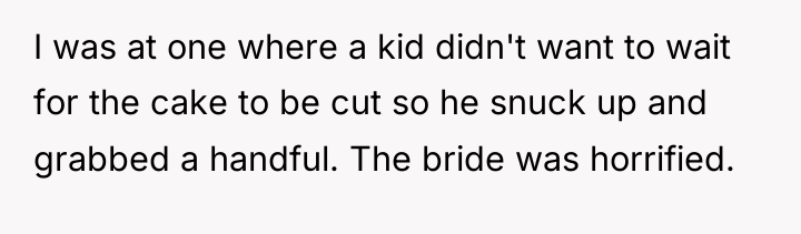 I was at one where a kid didn't want to...