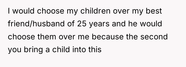 I would choose my children over my best friend/husband of...