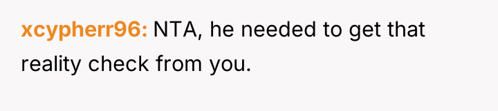 xcypherr96 NTA, he needed to get that reality check from...