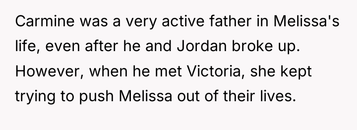 Carmine was a very active father in Melissa's life, even...