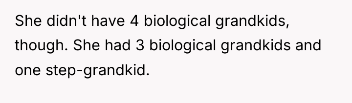 She didn't have 4 biological grandkids, though. She had 3...