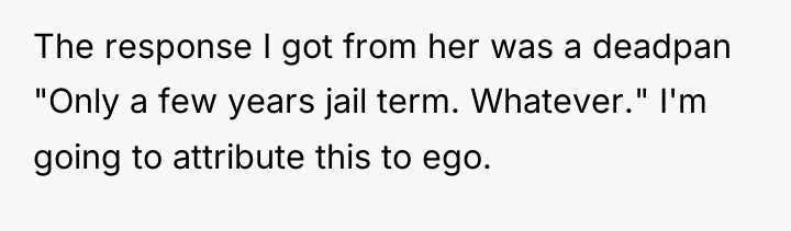 The response I got from her was a deadpan "Only...