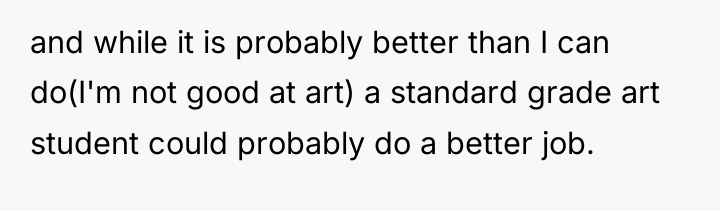 and while it is probably better than I can do(I'm...