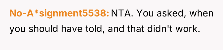 No-A*signment5538 NTA. You asked, when you should have told, and...
