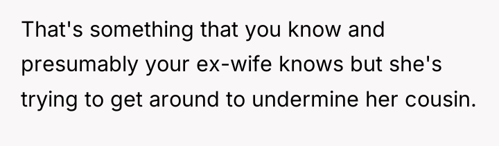 That's something that you know and presumably your ex-wife knows...