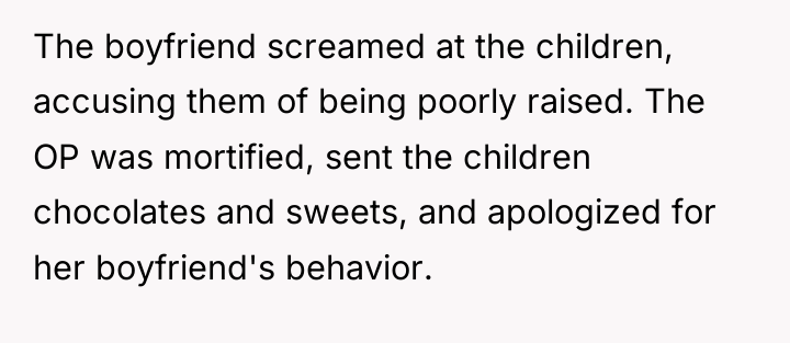 The boyfriend screamed at the children, accusing them of being...