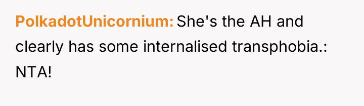 PolkadotUnicornium She's the AH and clearly has some internalised transphobia.:...