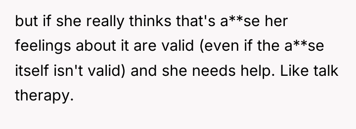 but if she really thinks that's a**se her feelings about...