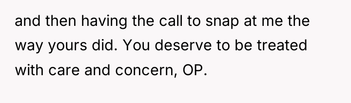 and then having the call to snap at me the...