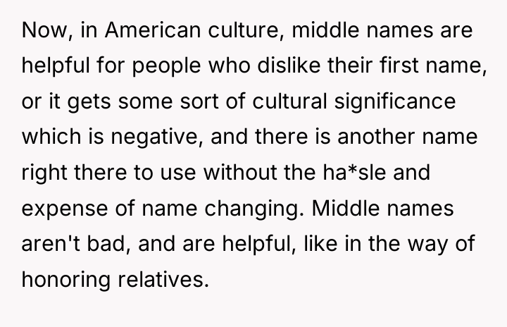 Now, in American culture, middle names are helpful for people...