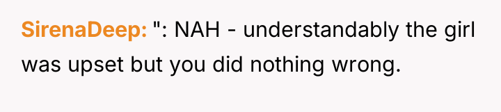 SirenaDeep ": NAH - understandably the girl was upset but...