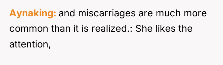 Aynaking and miscarriages are much more common than it is...