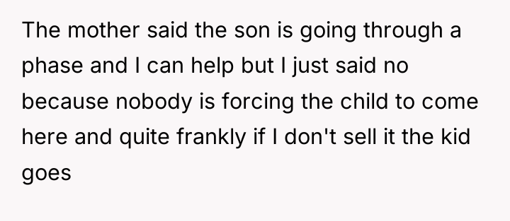 The mother said the son is going through a phase...