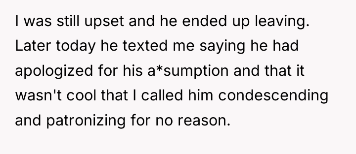 I was still upset and he ended up leaving. Later...