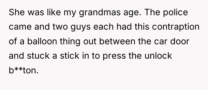 She was like my grandmas age. The police came and...