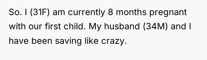 So. I (31F) am currently 8 months pregnant with our...