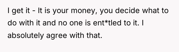 I get it - It is your money, you decide...