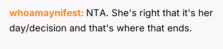 whoamaynifest NTA. She's right that it's her day/decision and that's...