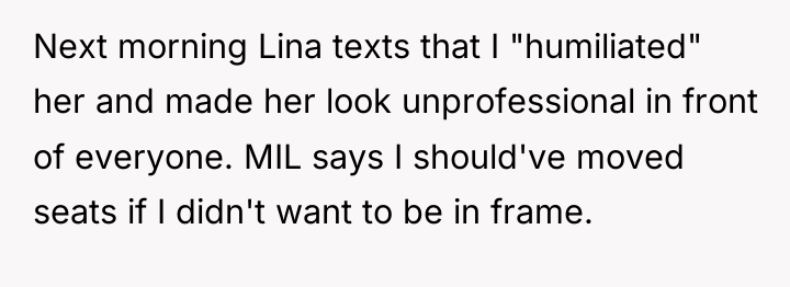 Next morning Lina texts that I "humiliated" her and made...