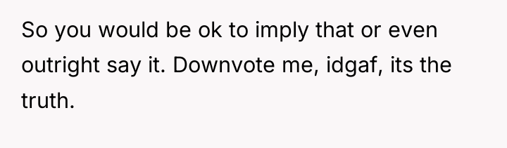 So you would be ok to imply that or even...